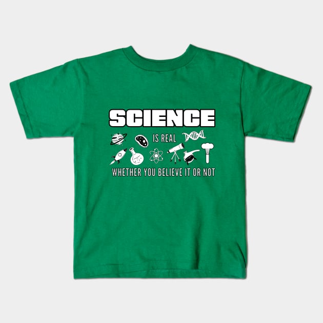 Science is real whether you believe it or not Kids T-Shirt by Starlight Tales